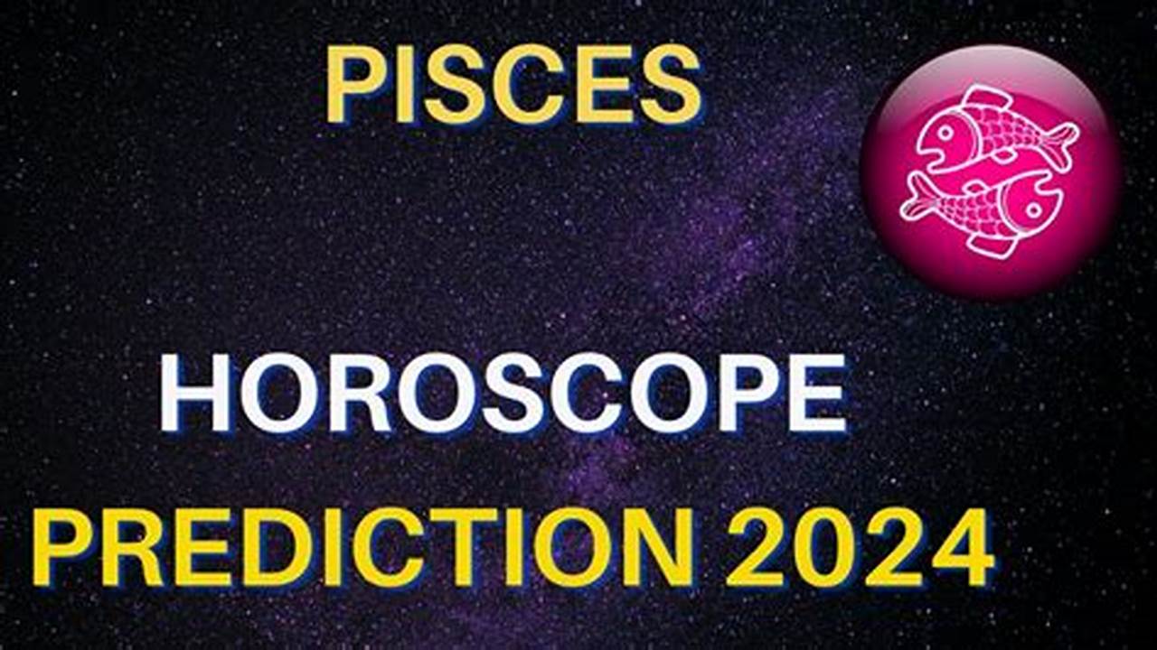 Pisces 2024 Yearly Horoscope