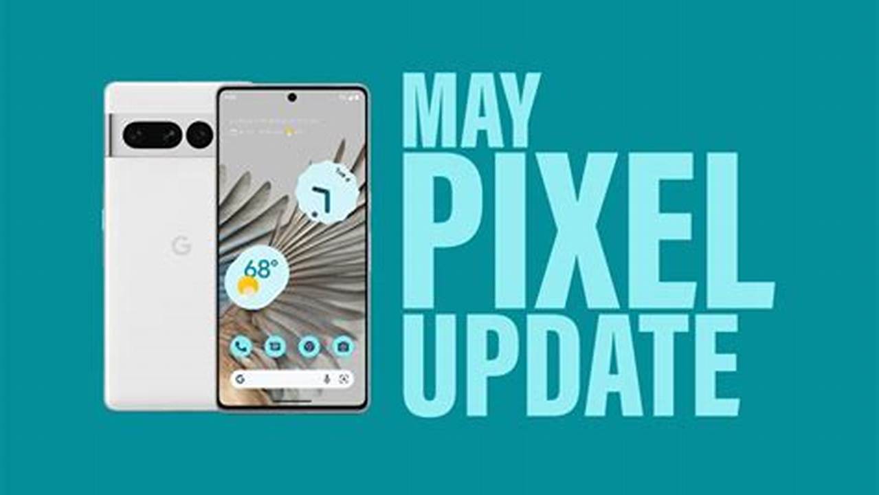 Pixel Update May 2024
