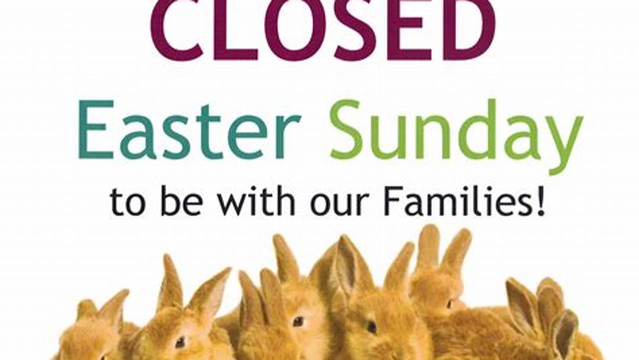 Places Closed On Easter 2024