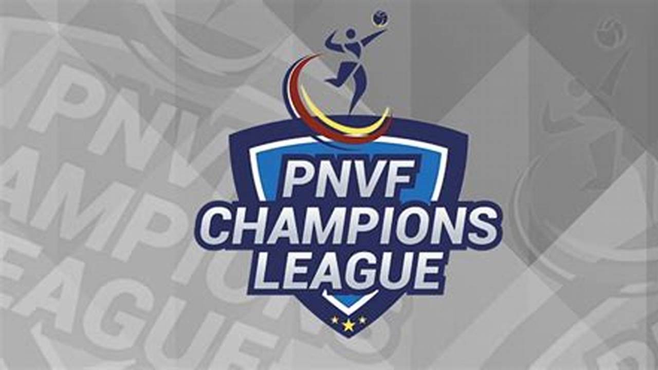 Pnvf Champions League 2024 Schedule