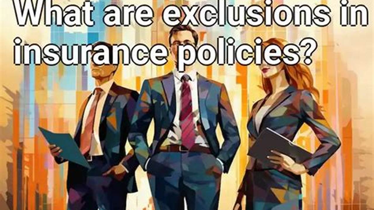 Policy Exclusions, Business Insurance