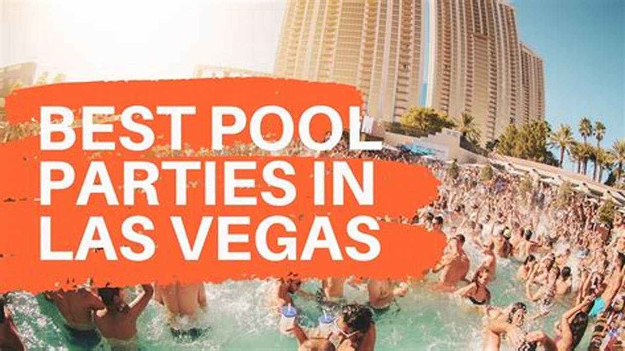Pool Parties Las Vegas July 2024