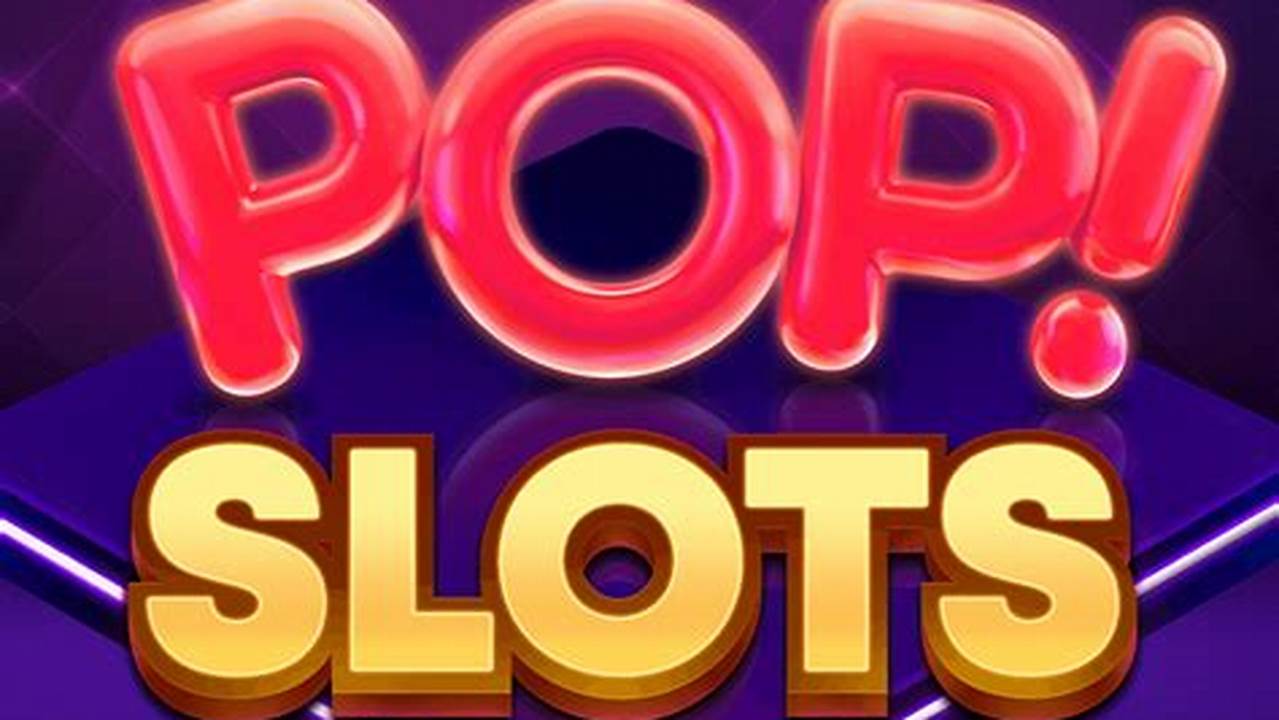 Pop Slots Free Chips 2024