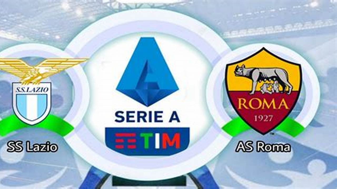 Prediksi Jitu Prediksi Skor AS Roma vs Lazio, Liga Italia 2024