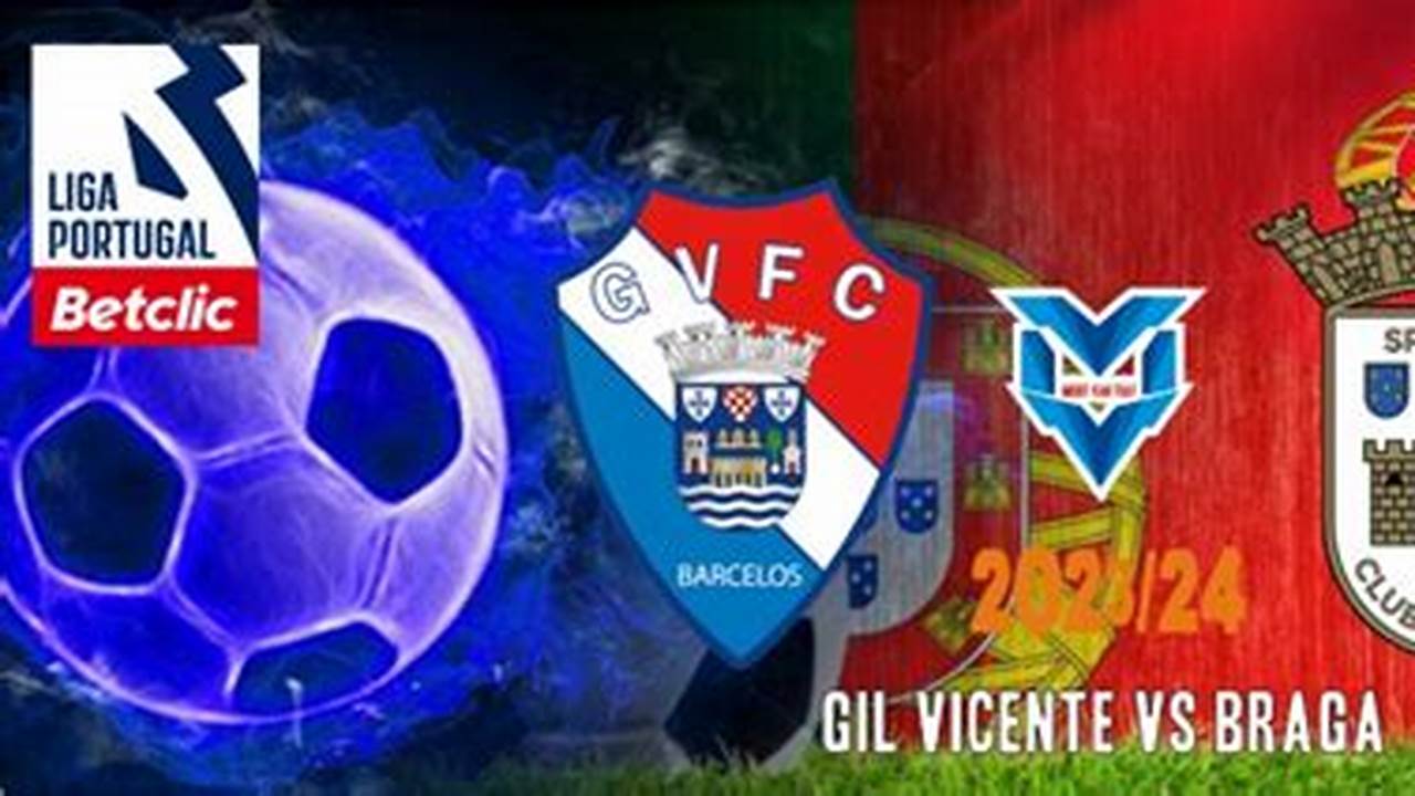 Prediksi Jitu Skor Braga Vs Gil Vicente, Menang Siapa?