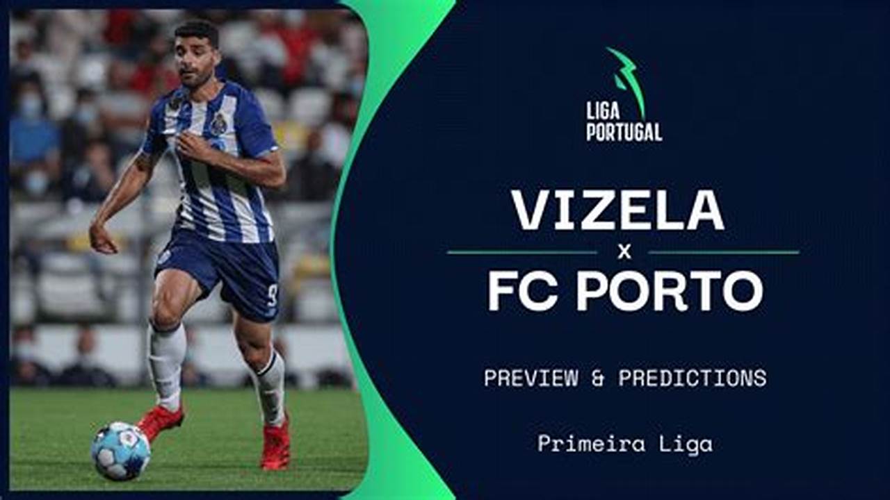 Prediksi Jitu Skor FC Porto Vs Vizela, Panduan Lengkap