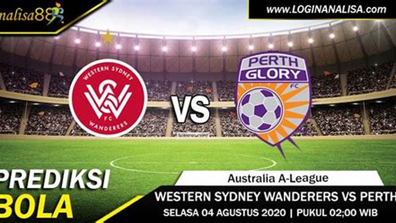 Prediksi Jitu Skor Perth Glory Vs Western Sydney Wanderers