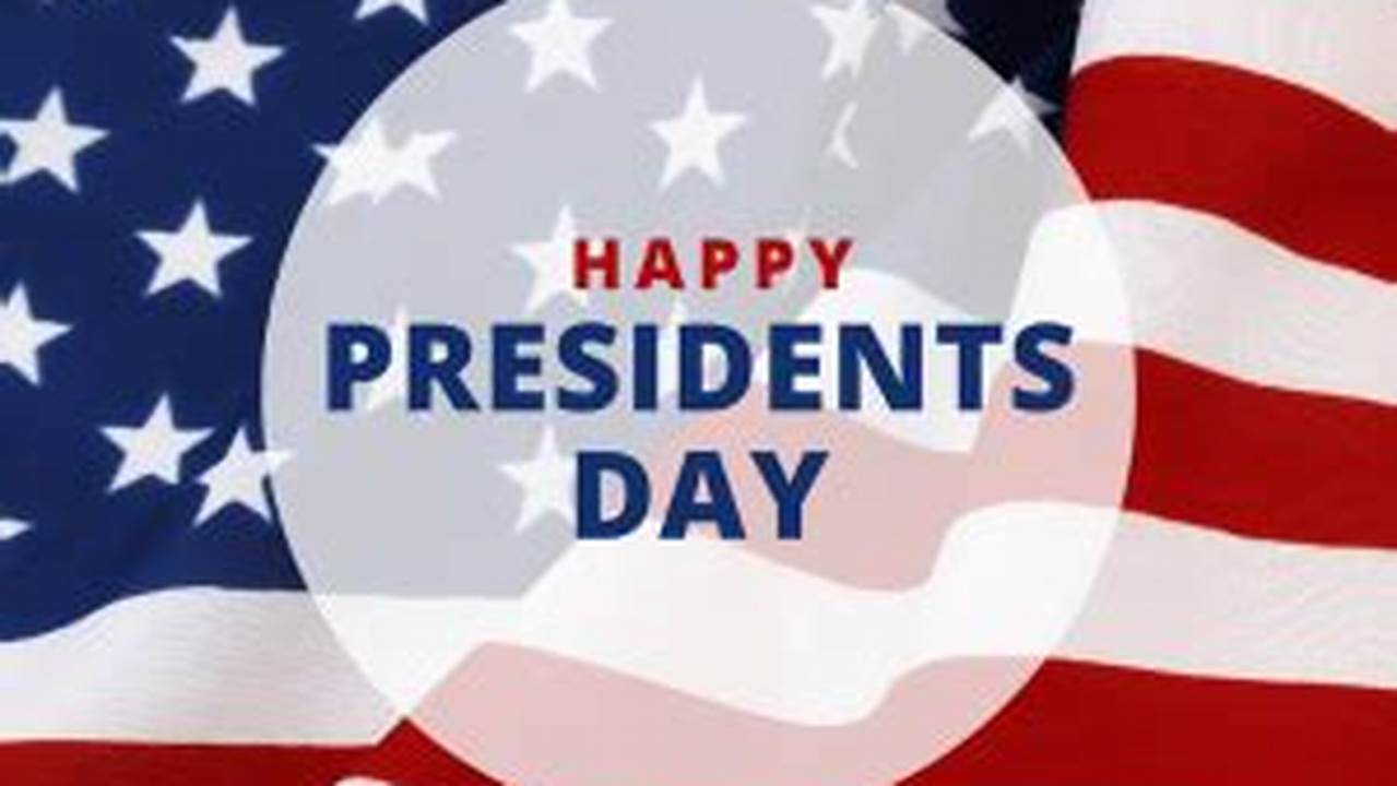 Presidents Day Observed 2024