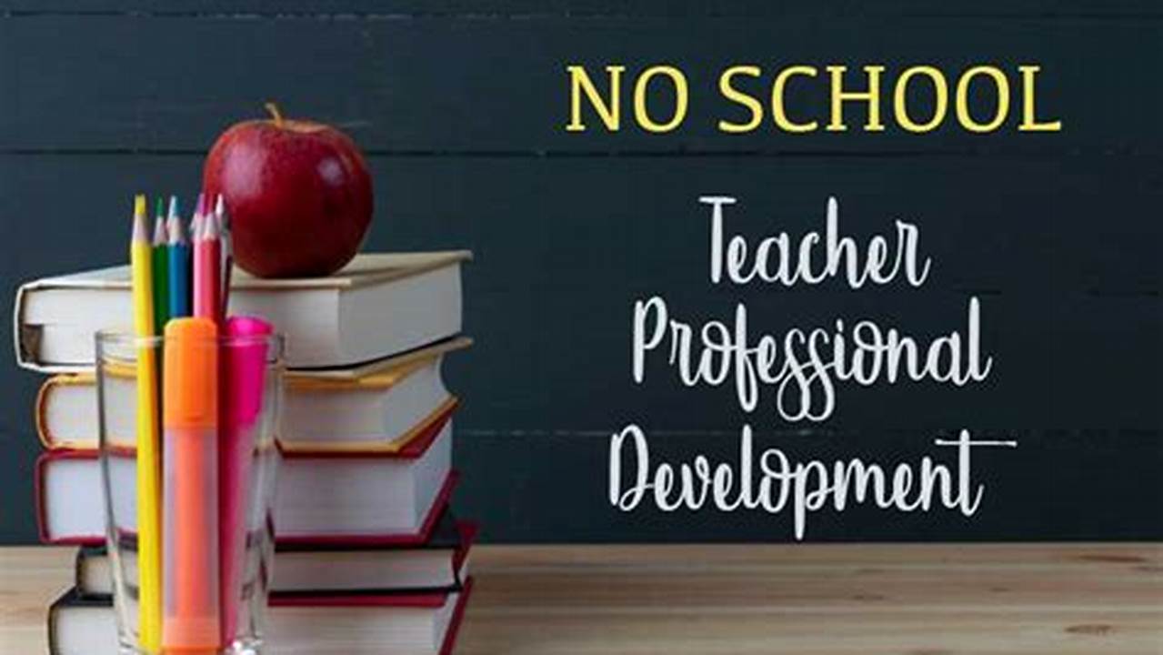 Professional Development Days For Teachers Are., 2024