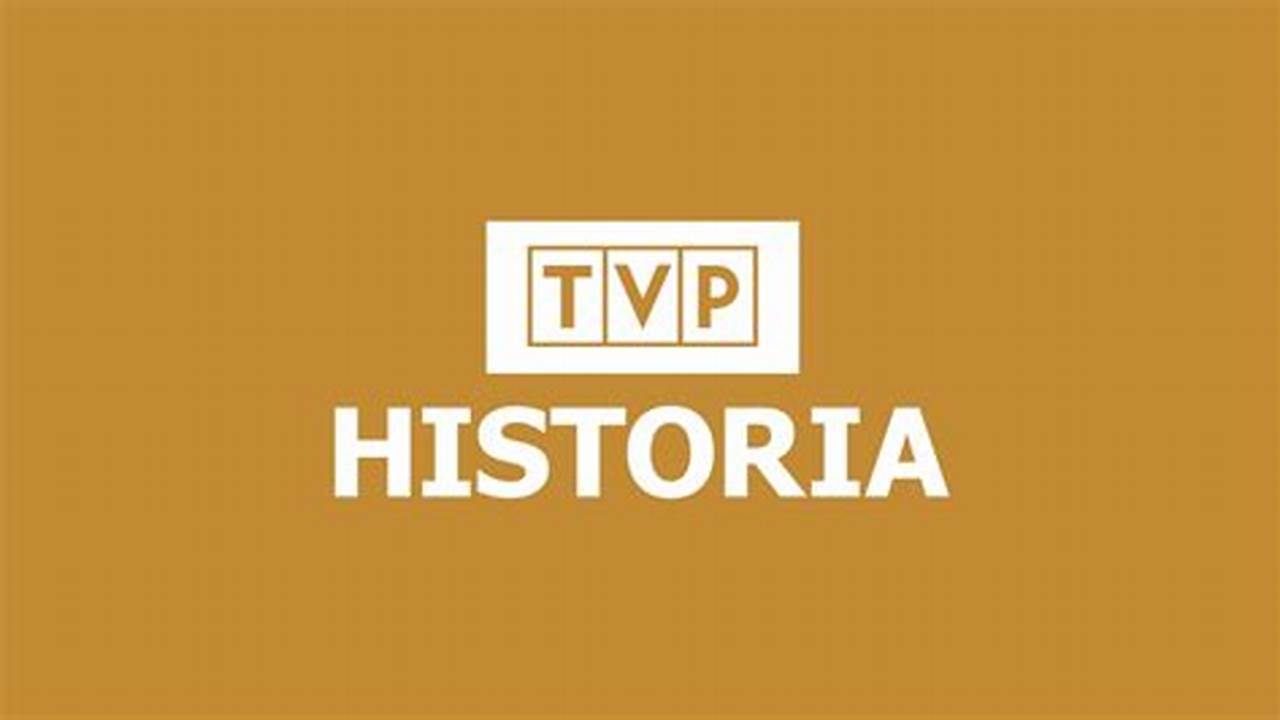 Program Tvp Historia Dokument Hanys Jak Ogladac