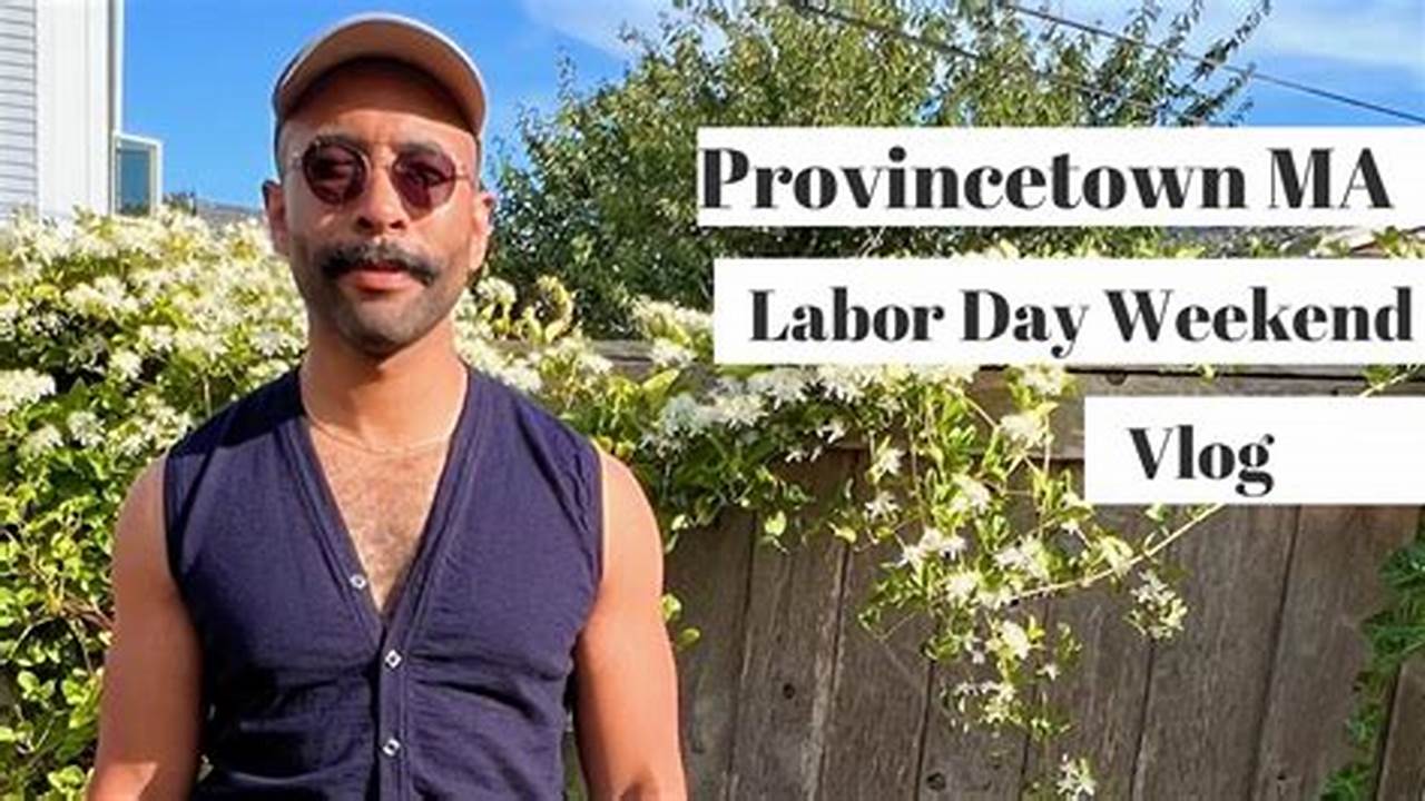 Provincetown Labor Day Weekend 2024