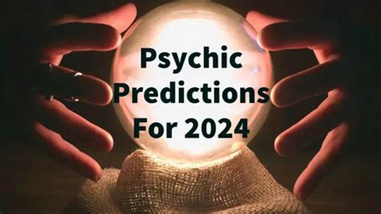 Psychic Predictions For 2024