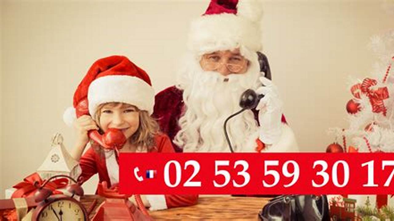 Quel Est Le Numéro De Téléphone Du Père Noël Gratuit