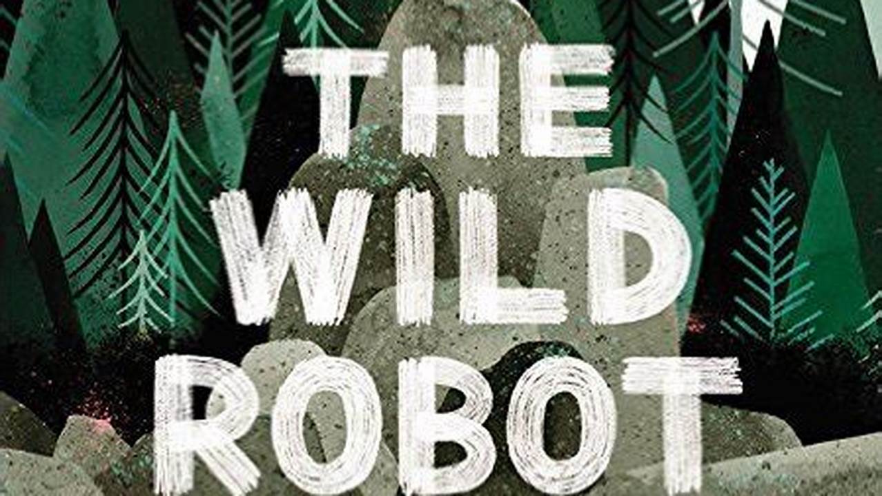 Unveiling the Magic: A Comprehensive REVIEW: The Wild Robot