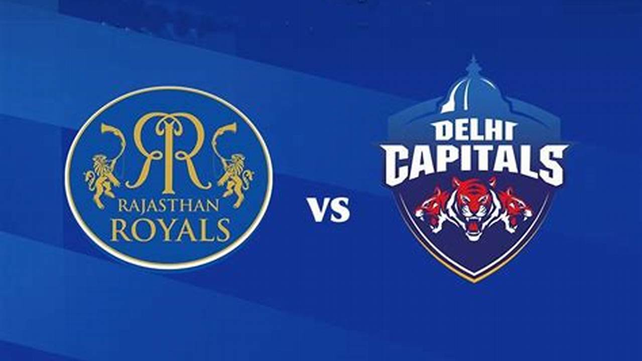 Rajasthan Royals Vs Delhi Capitals., 2024