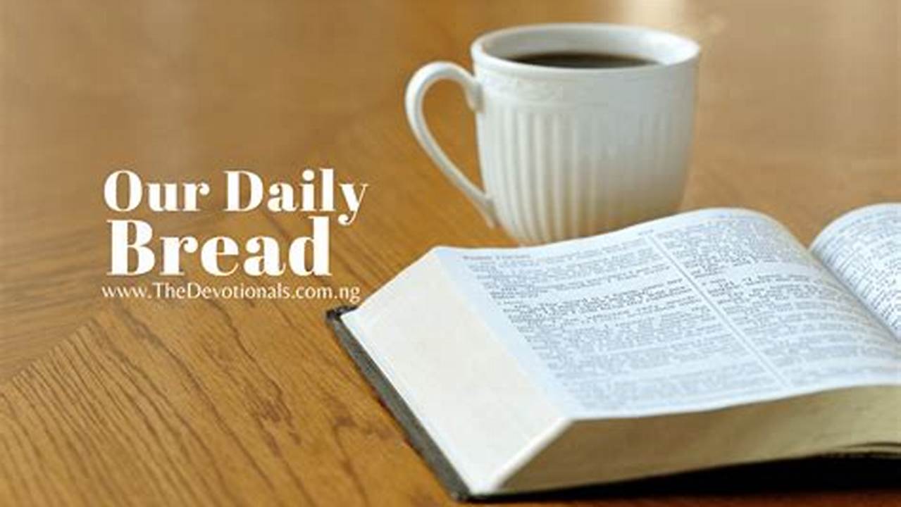 Read Our Daily Bread Today’s Devotional For Tuesday., 2024