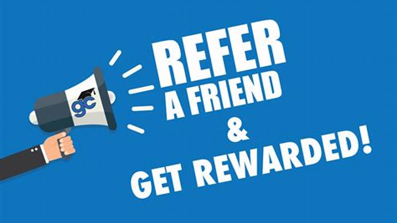 Refer A Friend And Get., 2024