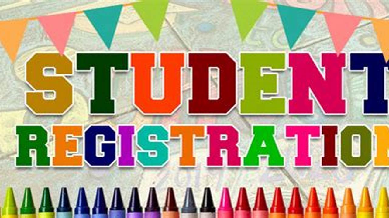Registration Opens For All Students On Tuesday, Feb., 2024