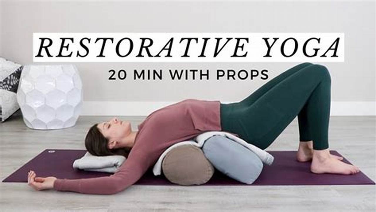 Relaxing, Restorative Yoga Poses With Props