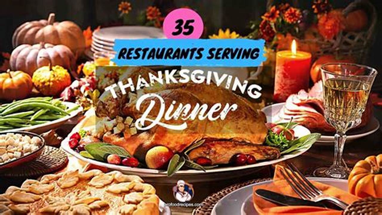 Restaurants Serving Thanksgiving Dinner 2024 Near Me