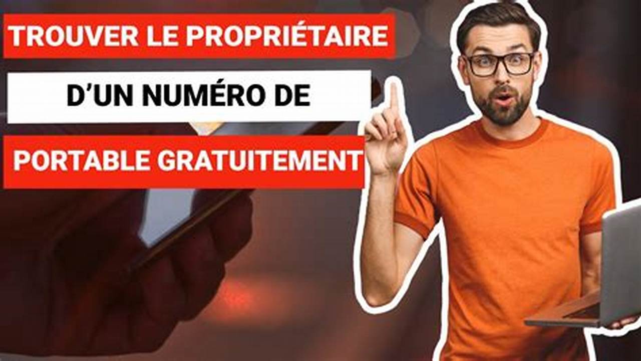 Retrouver Le Propriétaire D'Un Numéro De Téléphone Portable