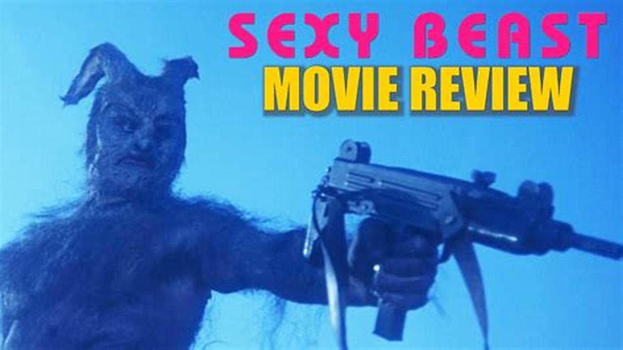 Unleashing the Beast: A Comprehensive Review of "Sexy Beast"