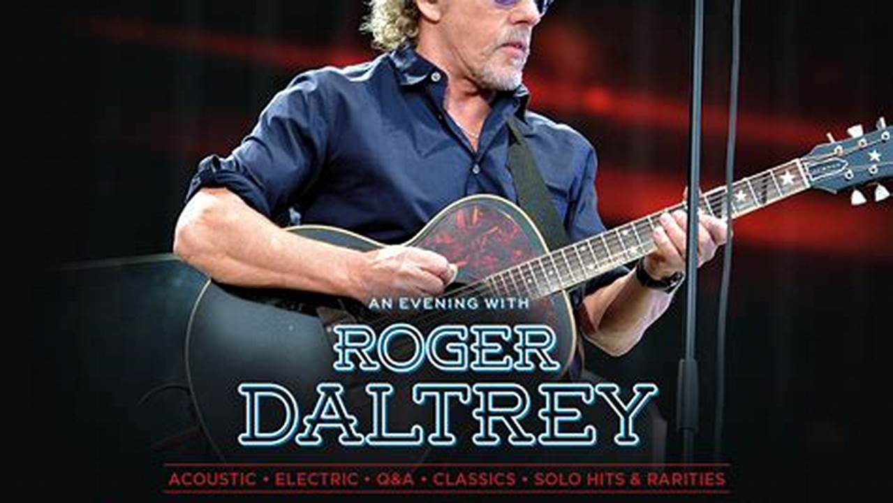 Roger Daltrey Tour Dates 2024 Uk
