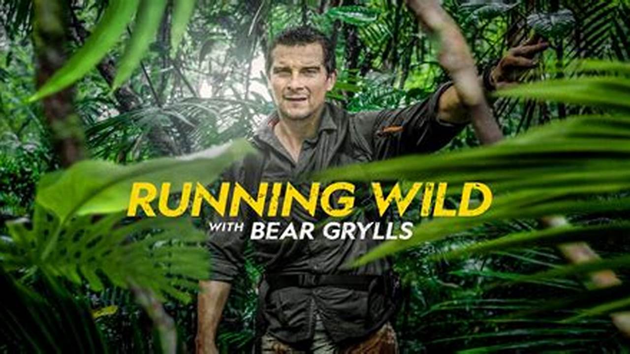 Running Wild With Bear Grylls., 2024