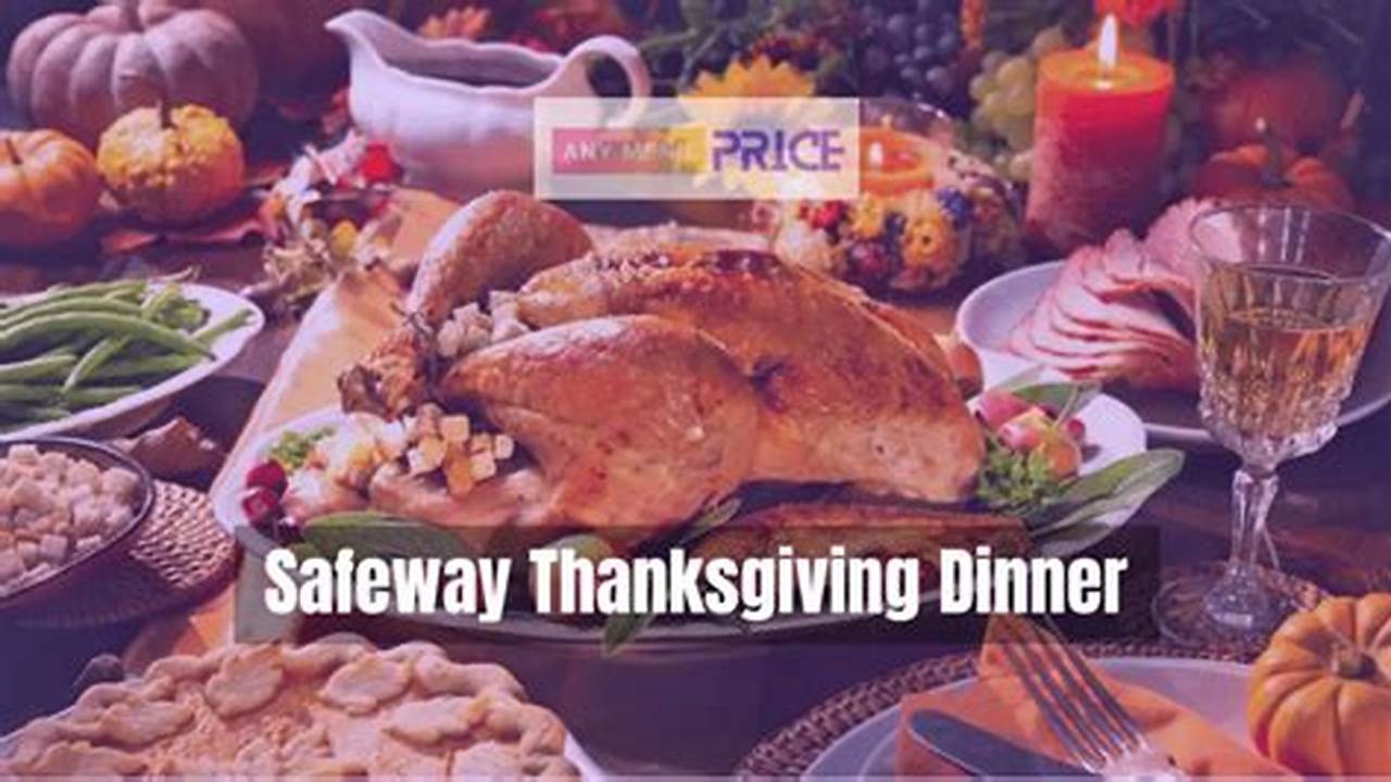 Safeway Thanksgiving Hours 2024