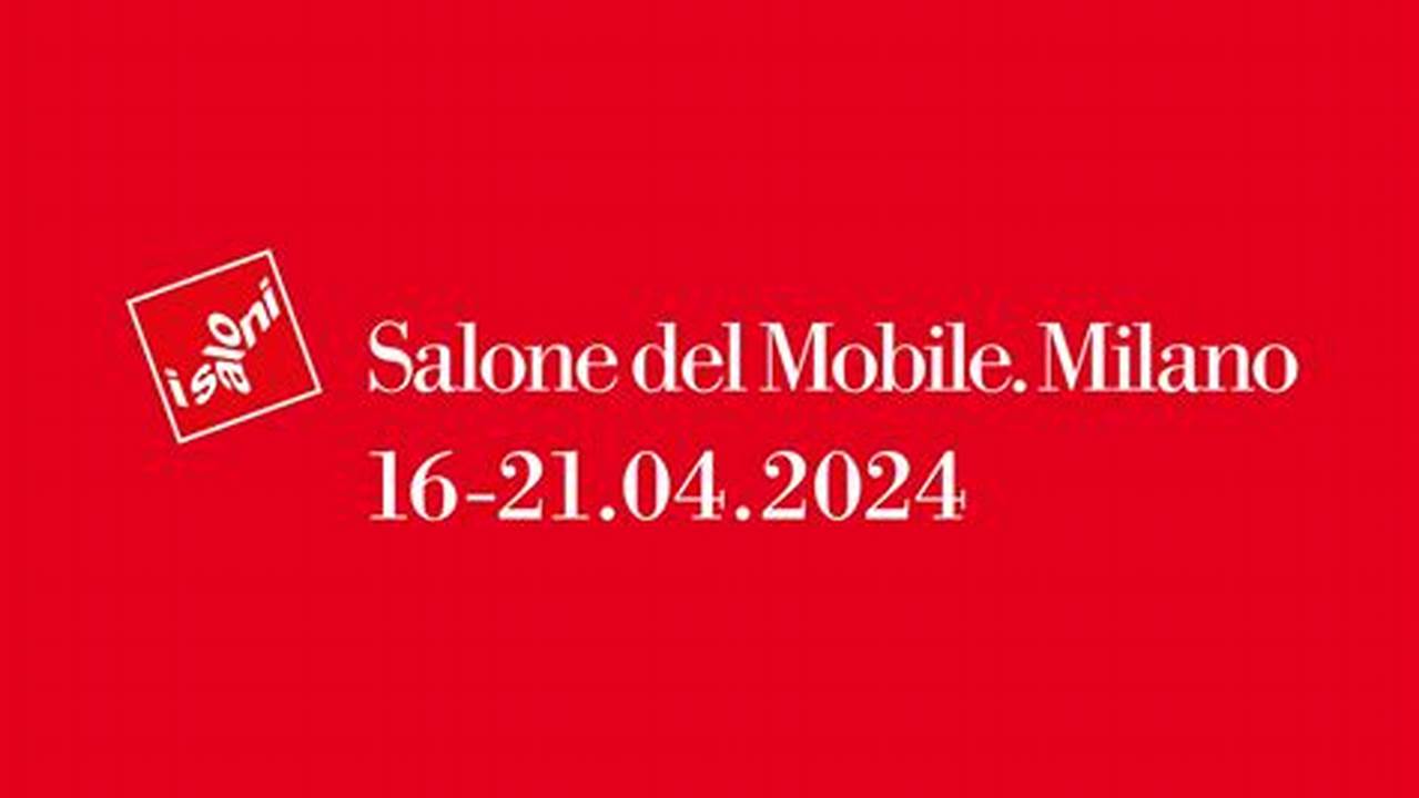 Salone Del Mobile 2024 Dates