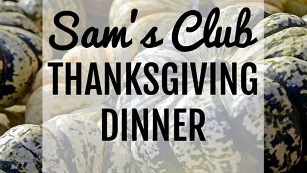 Sams Club Thanksgiving Hours 2024