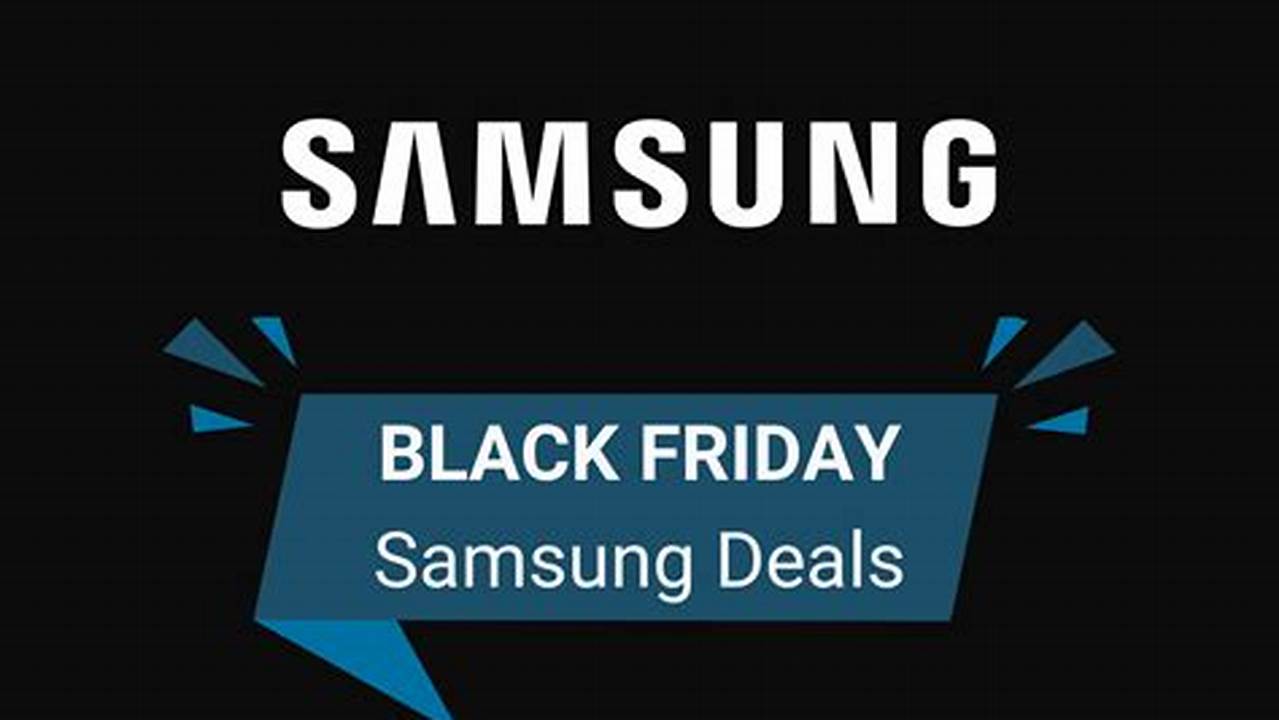 Samsung 2024 Black Friday Deals