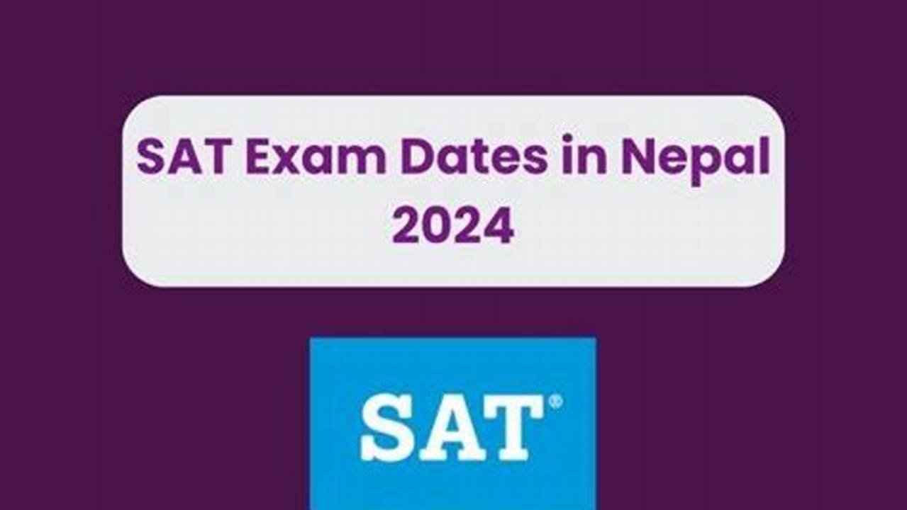 Sat Exam Dates 2024 In Nepal