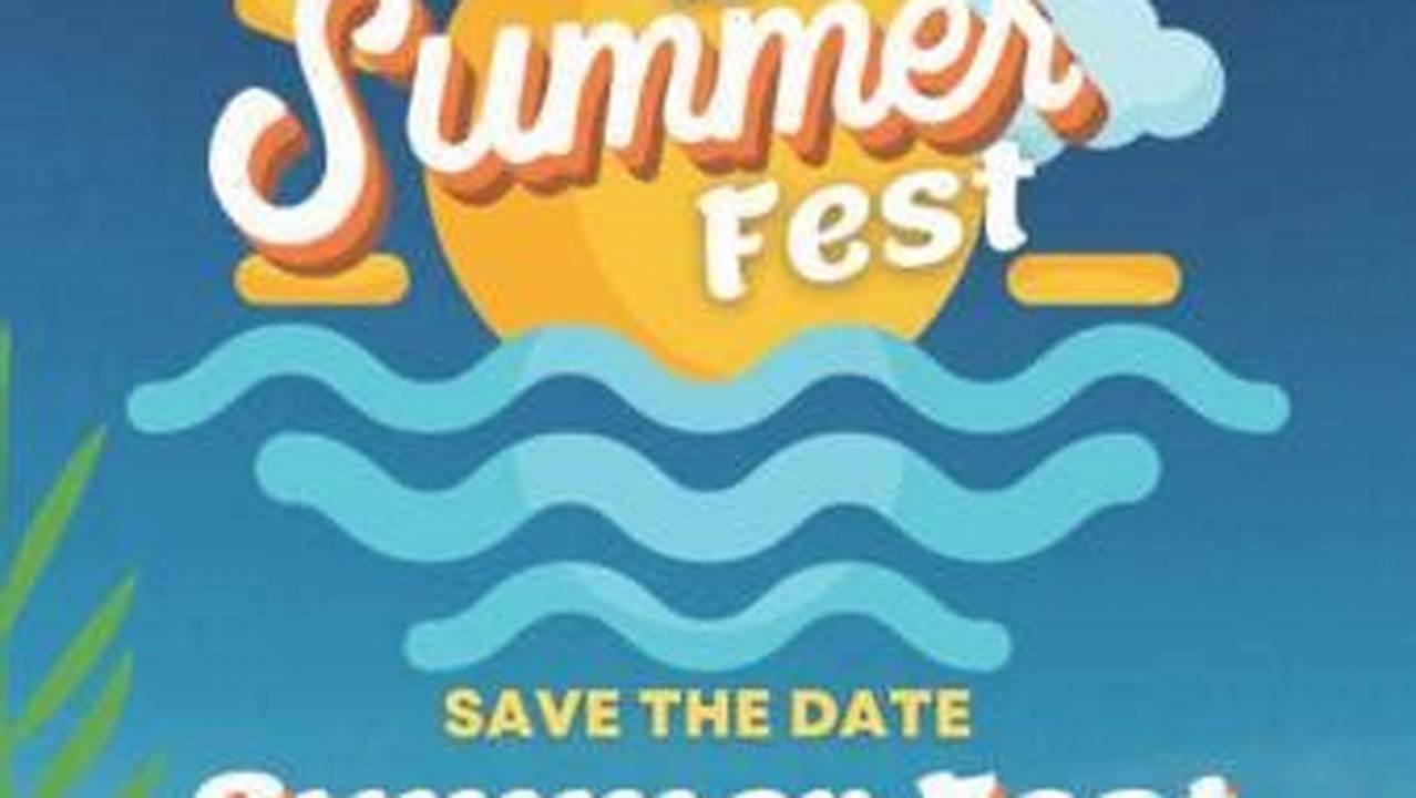 Save The Date For Summer Fest!, 2024