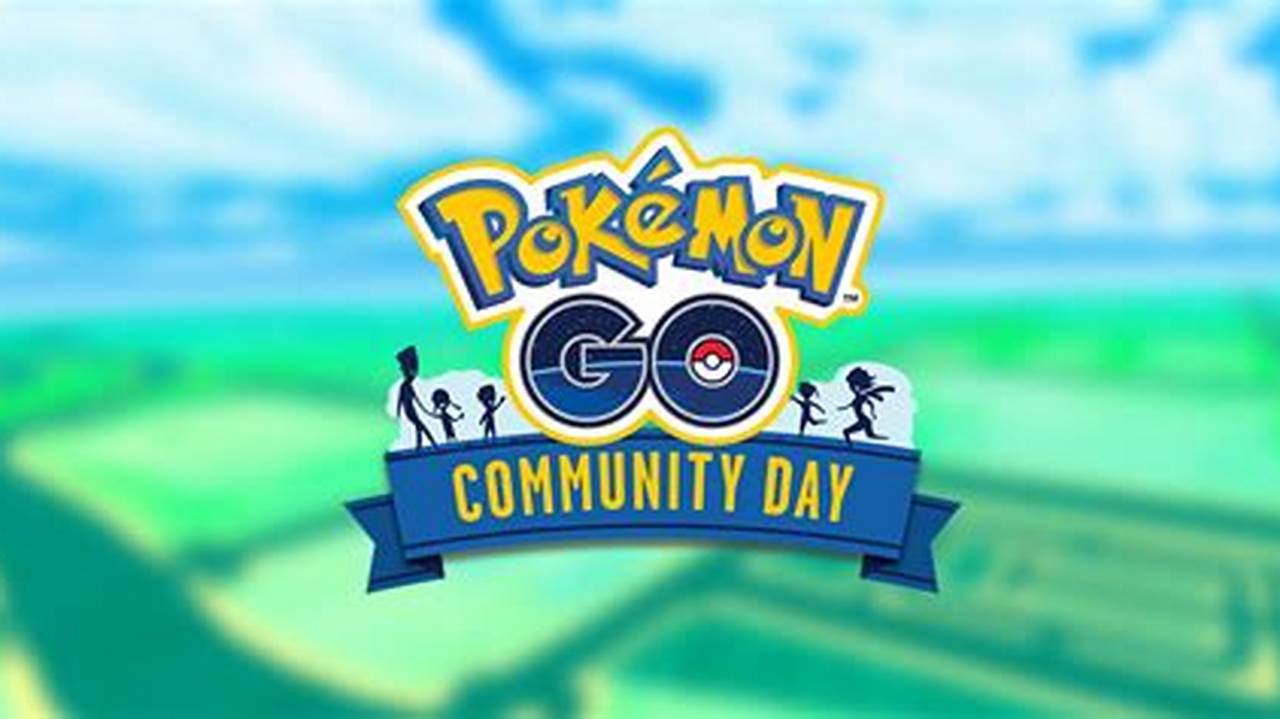 Save The Dates For Next Season’s Pokémon Go Community Days In 2024., 2024