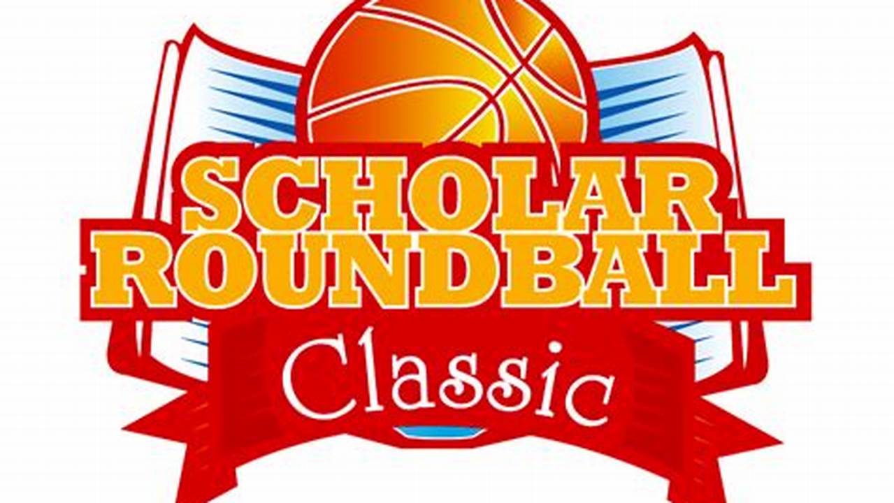Scholar Roundball Classic 2024