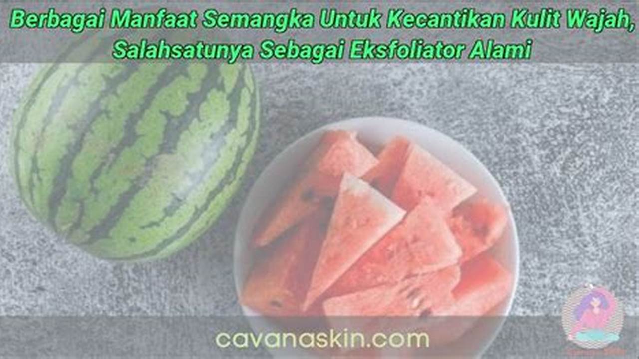 Sebagai Eksfoliator Alami, Manfaat