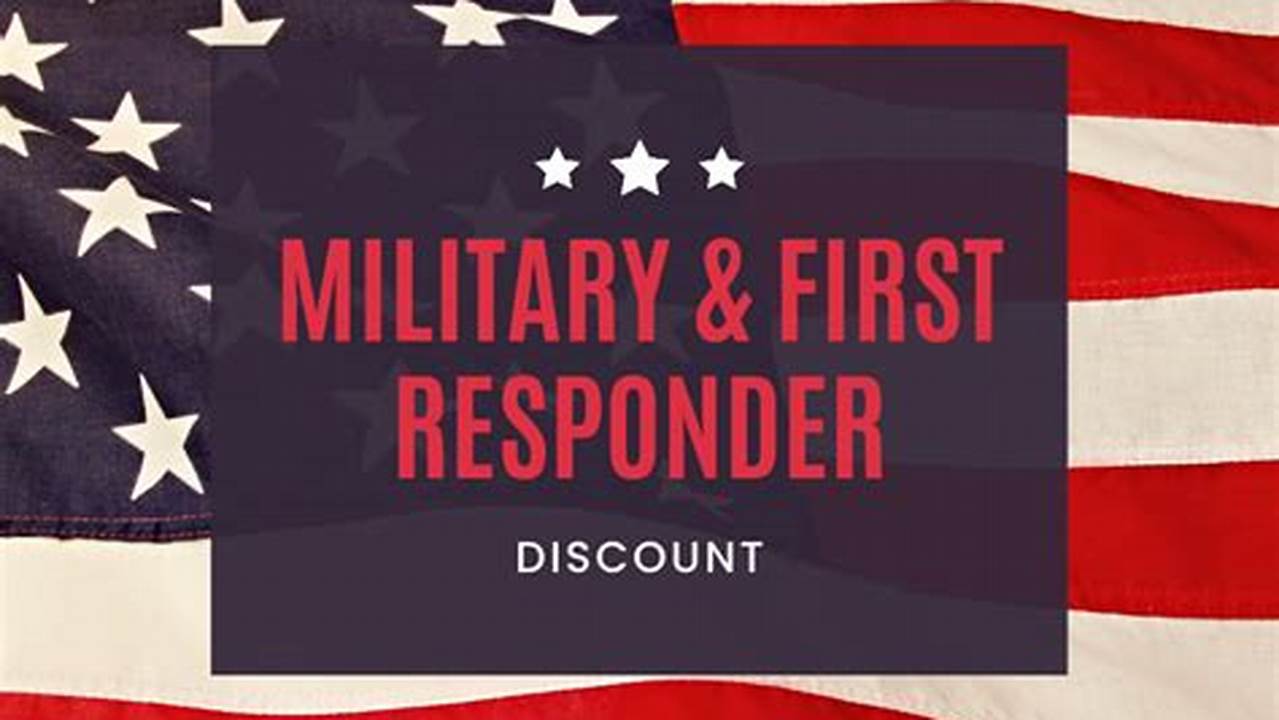 See If You Qualify For Additional Offer Incentives For Military Service Members, First Responders &amp;Amp; Students., 2024