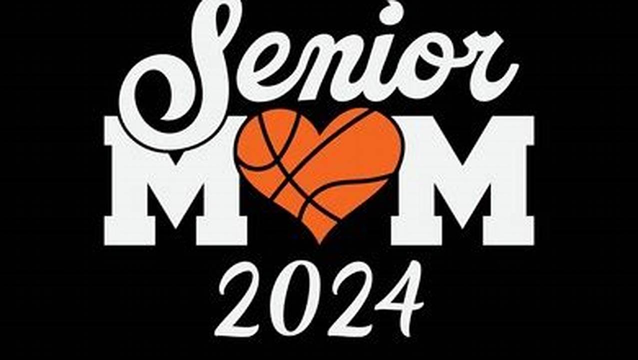 Senior Basketball Mom Class Of 2024 Player Graduation., 2024