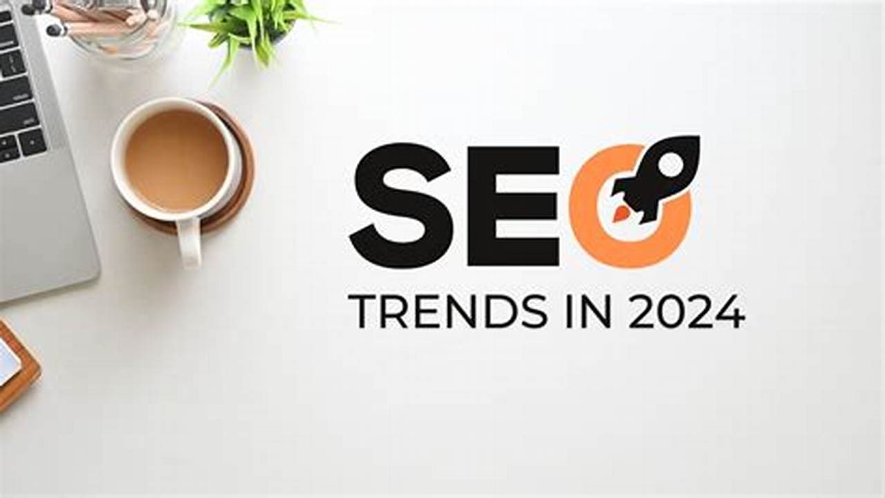 Seo 2024 Trends In Marketing