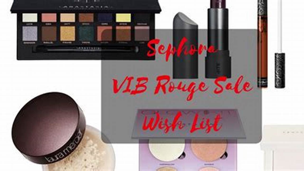 Sephora Has Three Vib Sales A Year (April, August And November), And They Can Be Called Different Things, 2024