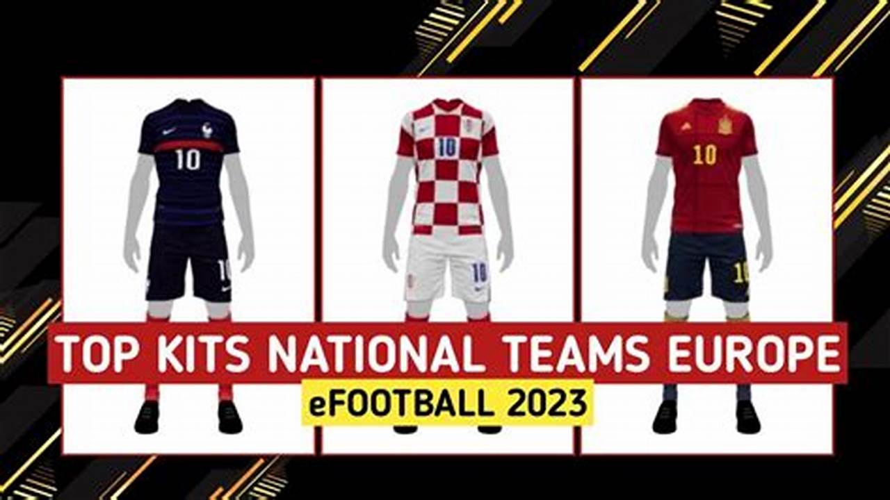 Seven Of Europe’s Top Teams Get Bold New Kits That Reimagine., 2024