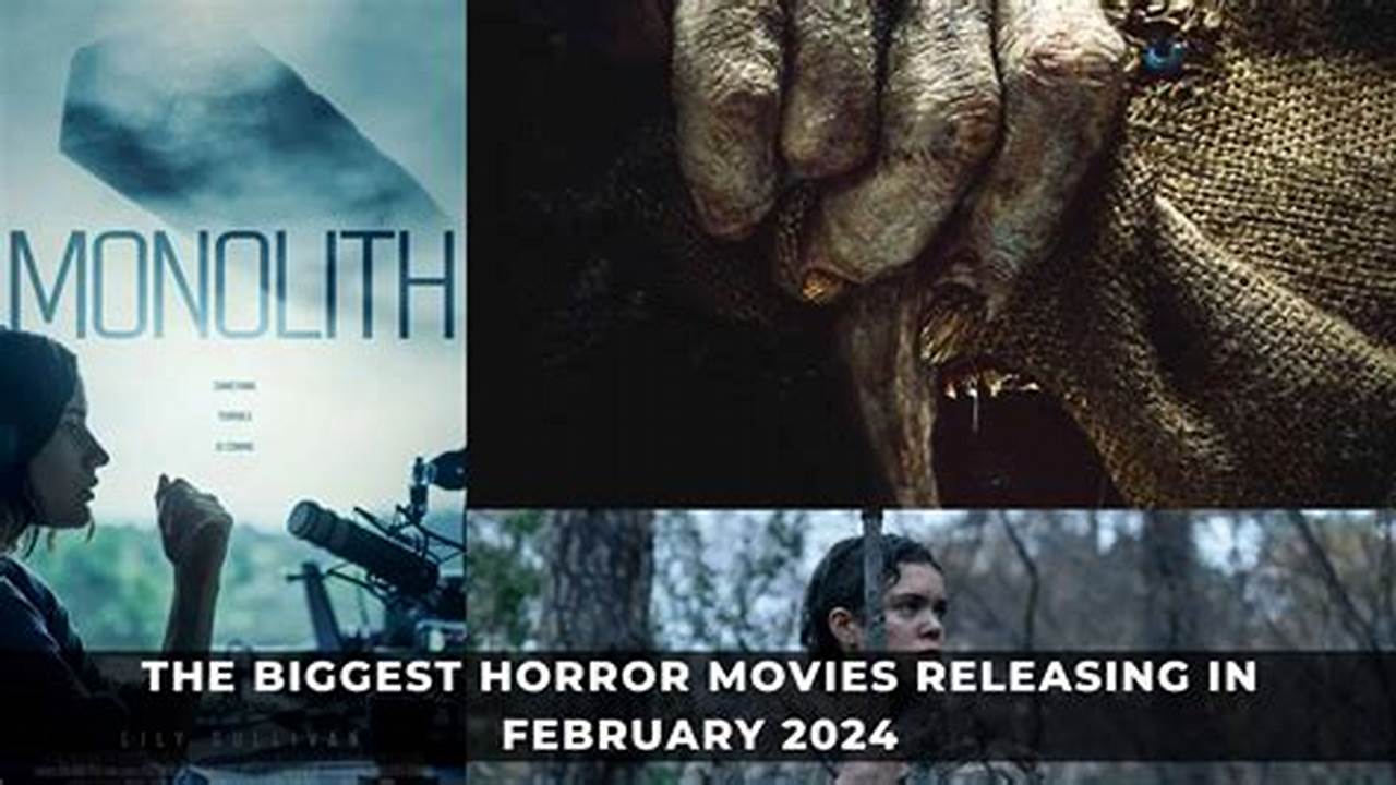 Several Exciting New Horror Movies Are Releasing This February, With This List Containing Just 5 Of The Biggest Ones., 2024