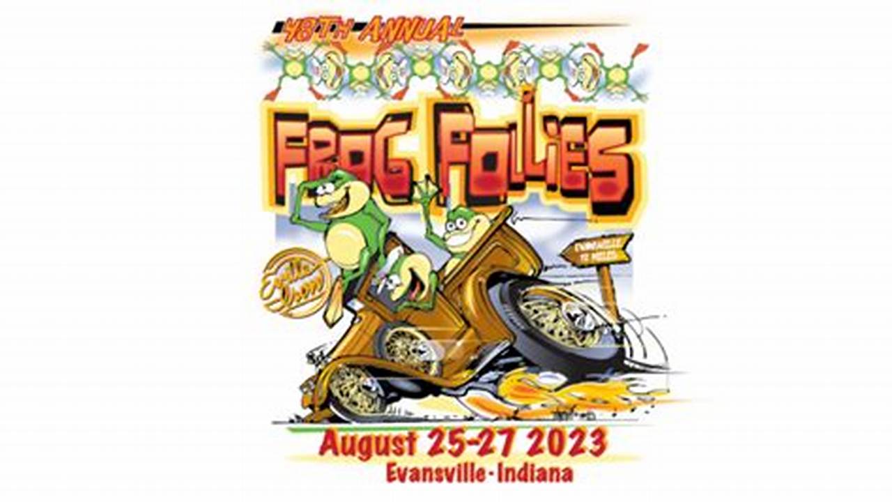 Since That Time The Frog Follies Has Grown To Average Over 4000 Street Rods Each Year., 2024