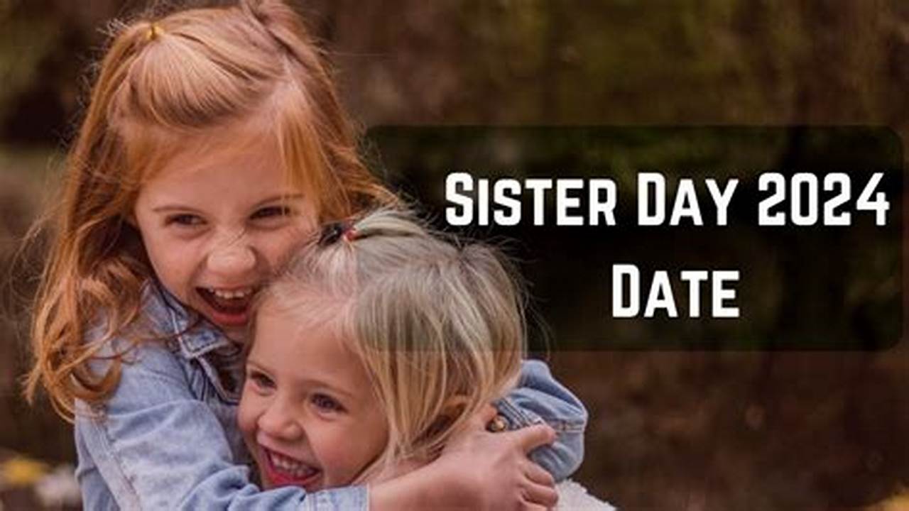 Sister Day Celebrated In 2024