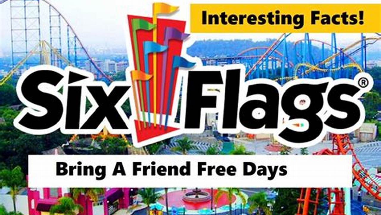 Six Flags Bring A Friend Free 2024