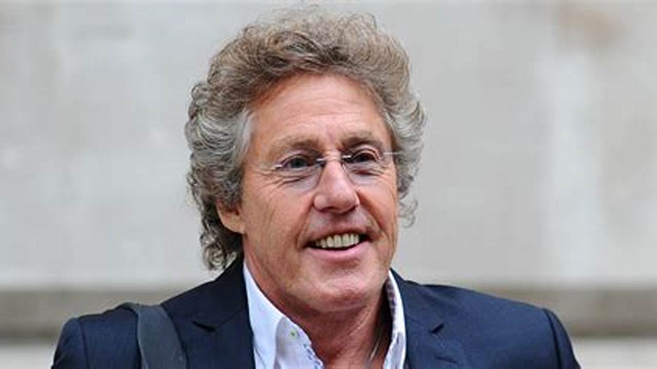 So, What Is Roger Daltrey’s Net Worth As Of 2023?, 2024