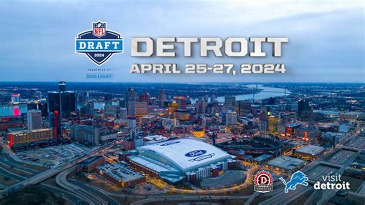 So Much Still Has To Happen Before April 25 And The Kickoff Of The First Ever Nfl Draft In Detroit., 2024