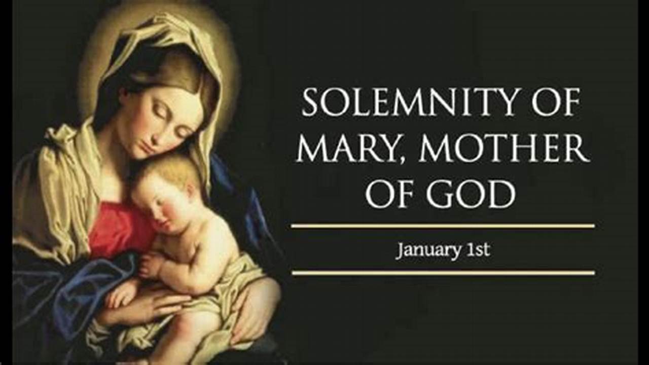 Solemnity Of The Blessed Virgin Mary, The Mother Of God The Octave Day Of Christmas., 2024