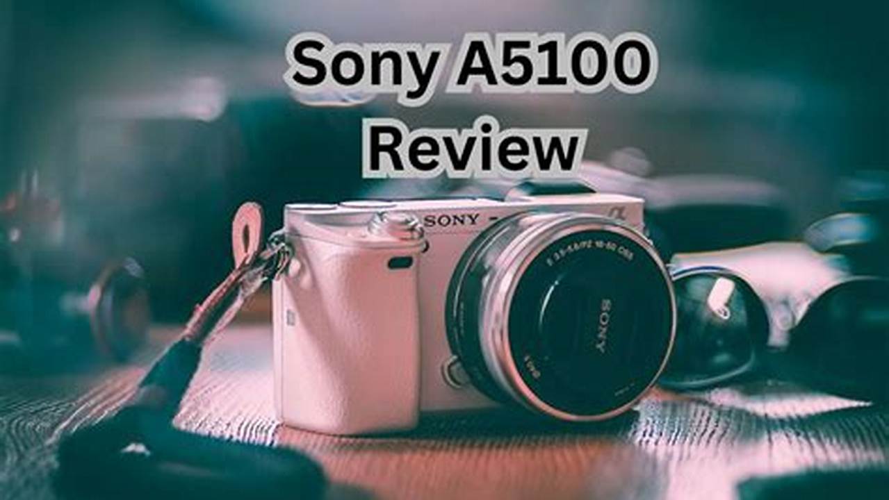 Sony A5100 Review 2024
